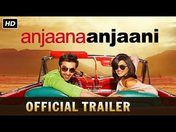 Anjaana Anjaani - Official Trailer | Ranbir Kapoor, Priyanka Chopra, Zayed Khan