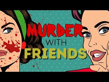 MURDER WITH FRIENDS