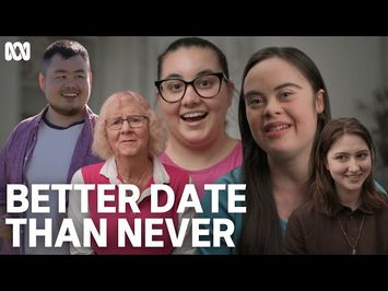 Introducing Better Date Than Never | ABC TV + iview