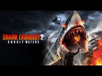 Shark Exorcist 2: Unholy Waters - Official Trailer