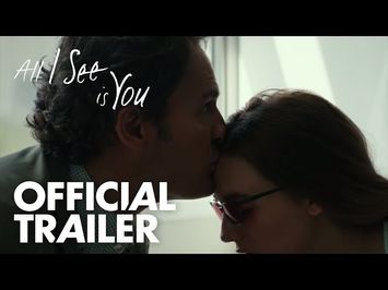 All I See Is You | Official Trailer | In Theaters October 27